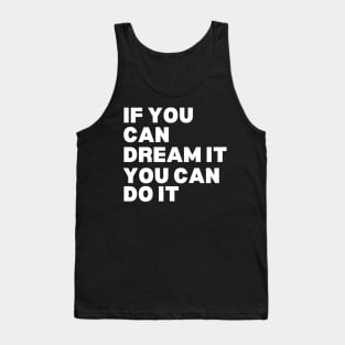 If you can dream it you can do it Tank Top